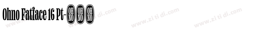 Ohno Fatface 16 Pt字体转换